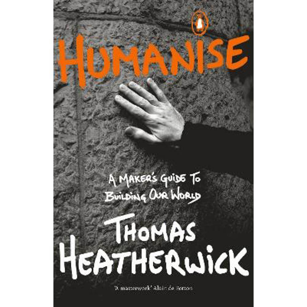Humanise: A Maker's Guide to Building Our World (Paperback) - Thomas Heatherwick